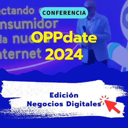 Conferencia OPPdate 2024 Edición Negocios Digitales (Grabada)